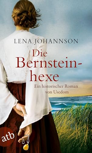 Die Bernsteinhexe: Ein historischer Roman von Usedom